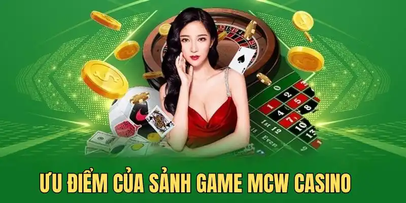 Có nhiều điểm sáng tại MCW Casino giúp khách hàng hài lòng