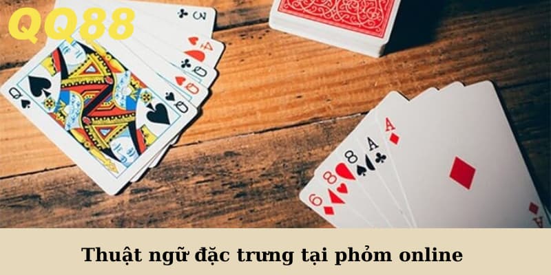 thuật ngữ cơ bản trong Phỏm online QQ88